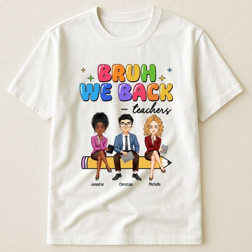 Bruh-We-Back-To-School-Gift-For-Teacher-Bestie-Teacher-Team-Personalized-Shirt_1.jpg